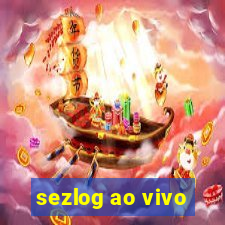 sezlog ao vivo